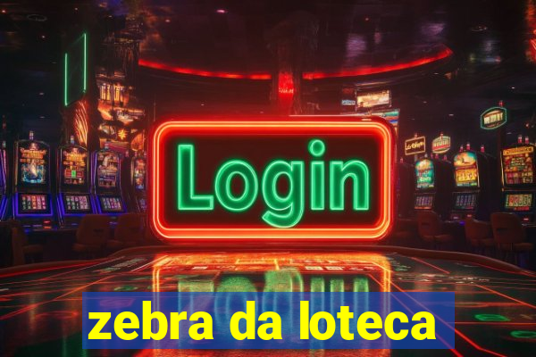 zebra da loteca